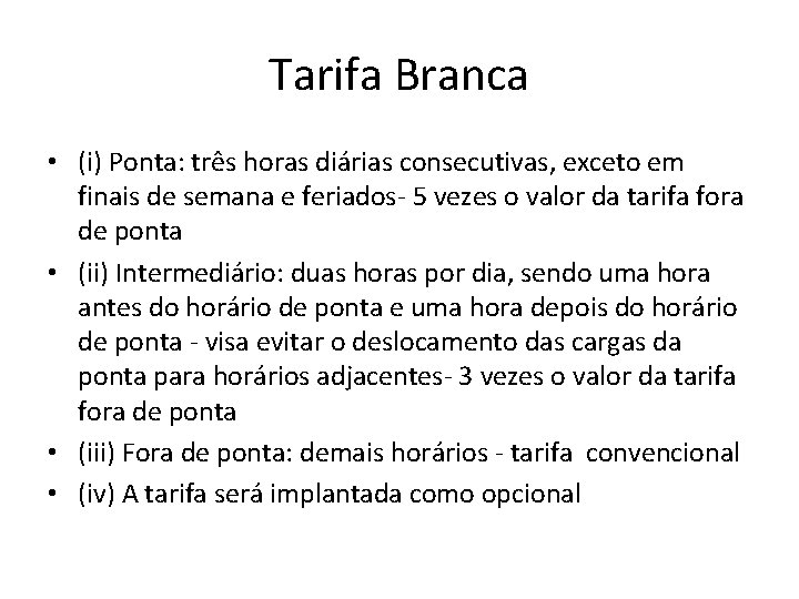 Tarifa Branca • (i) Ponta: três horas diárias consecutivas, exceto em finais de semana