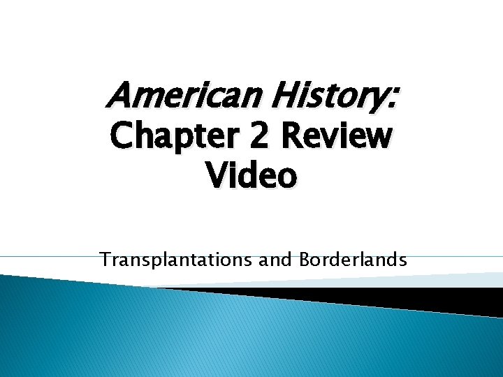 American History: Chapter 2 Review Video Transplantations and Borderlands American History: Chapter 2 Review Video Transplantations and Borderlands