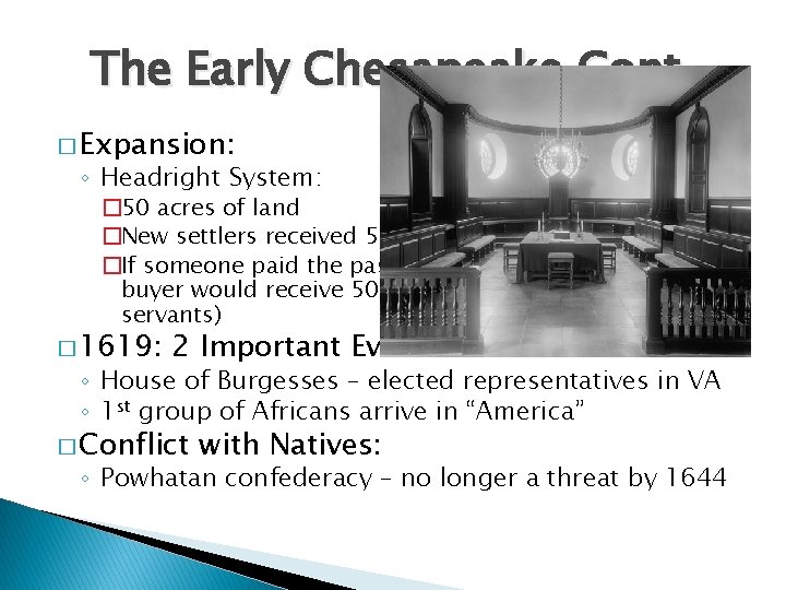 The Early Chesapeake Cont. � Expansion: ◦ Headright System: � 50 acres of land The Early Chesapeake Cont. � Expansion: ◦ Headright System: � 50 acres of land