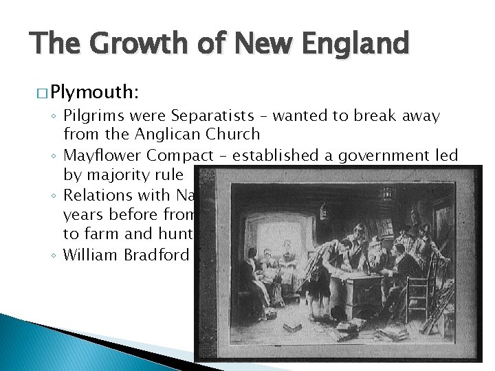The Growth of New England � Plymouth: ◦ Pilgrims were Separatists – wanted to The Growth of New England � Plymouth: ◦ Pilgrims were Separatists – wanted to