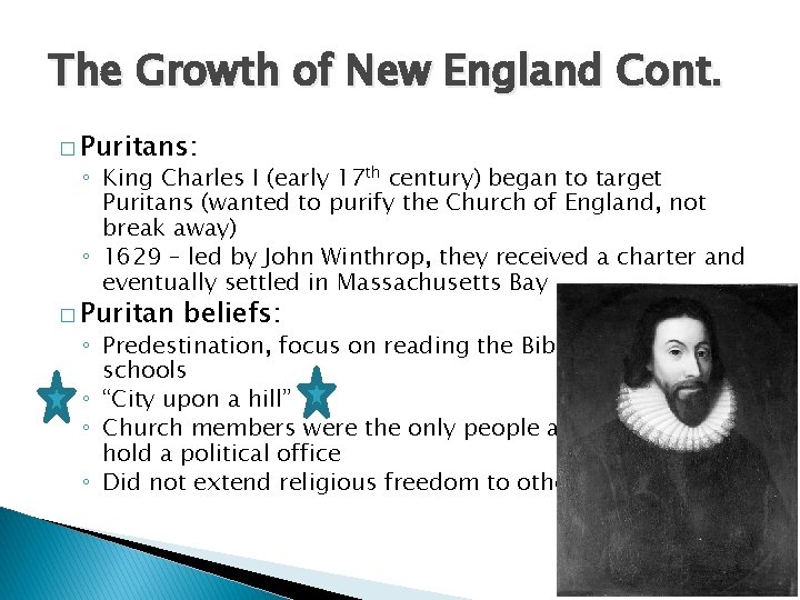 The Growth of New England Cont. � Puritans: ◦ King Charles I (early 17 The Growth of New England Cont. � Puritans: ◦ King Charles I (early 17
