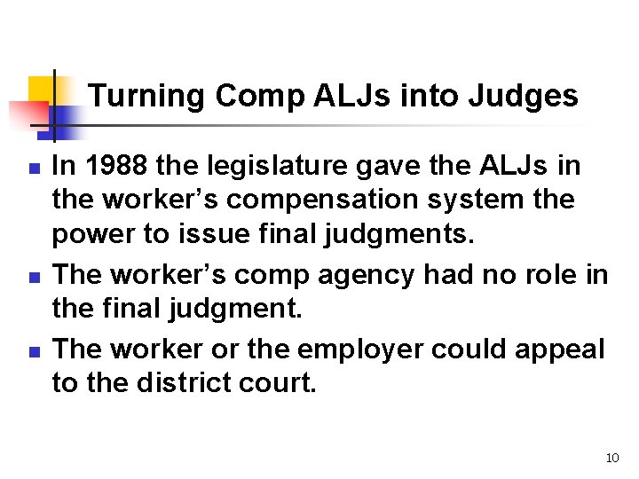 Turning Comp ALJs into Judges n n n In 1988 the legislature gave the