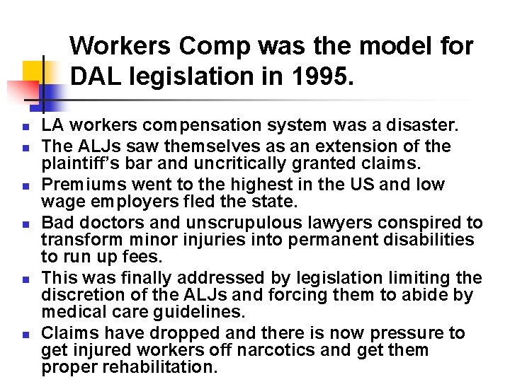 Workers Comp was the model for DAL legislation in 1995. n n n LA