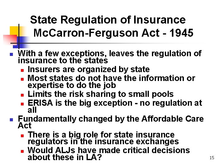 State Regulation of Insurance Mc. Carron-Ferguson Act - 1945 n n With a few