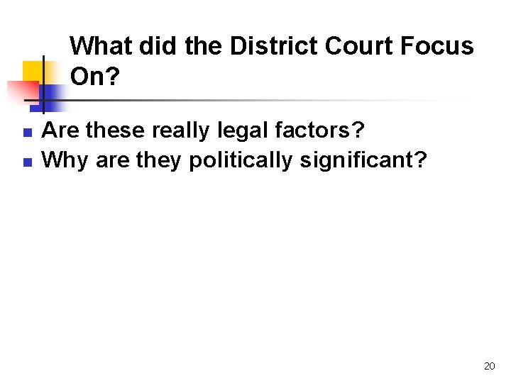 What did the District Court Focus On? n n Are these really legal factors?