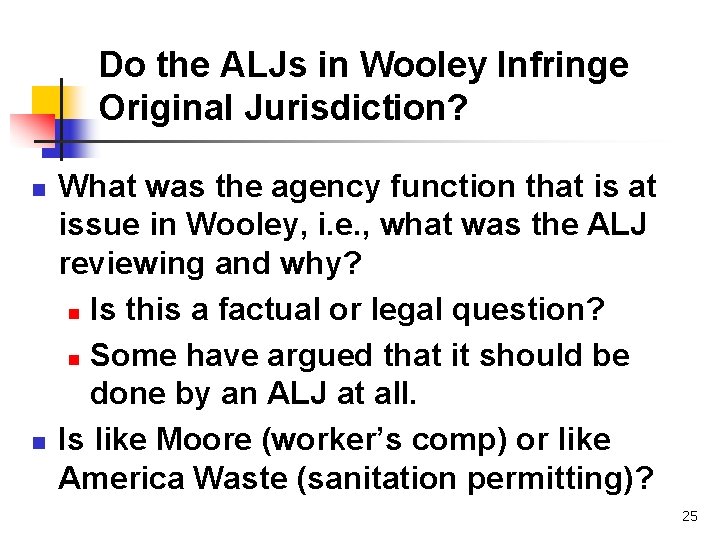 Do the ALJs in Wooley Infringe Original Jurisdiction? n n What was the agency