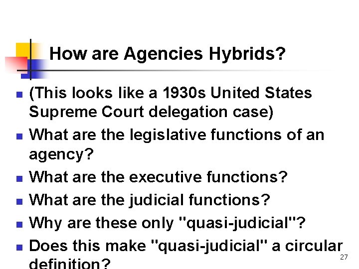 How are Agencies Hybrids? n n n (This looks like a 1930 s United