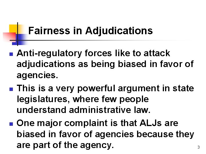 Fairness in Adjudications n n n Anti-regulatory forces like to attack adjudications as being