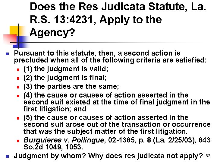 Does the Res Judicata Statute, La. R. S. 13: 4231, Apply to the Agency?