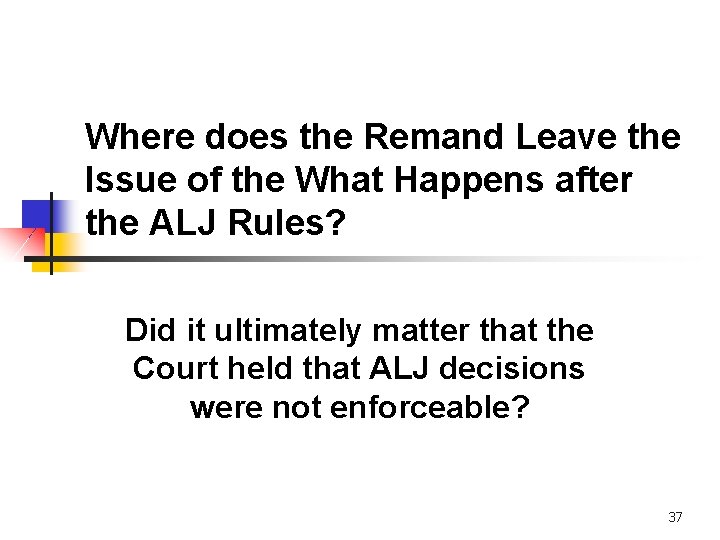 Where does the Remand Leave the Issue of the What Happens after the ALJ