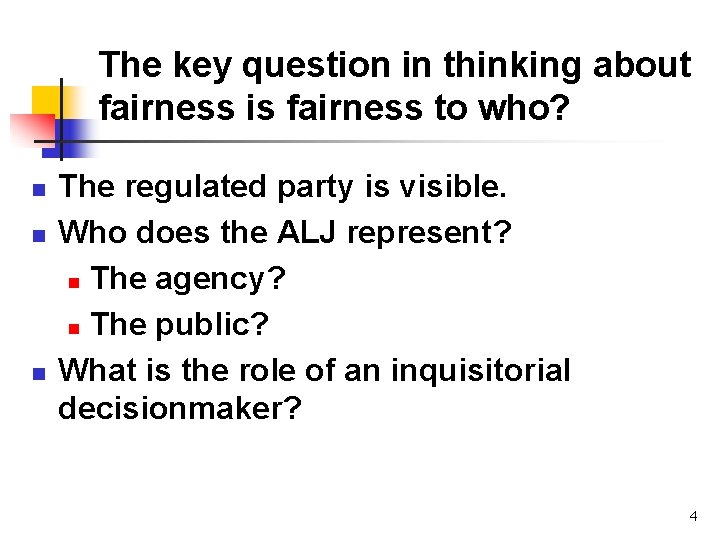The key question in thinking about fairness is fairness to who? n n n