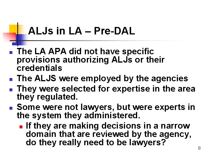 ALJs in LA – Pre-DAL n n The LA APA did not have specific