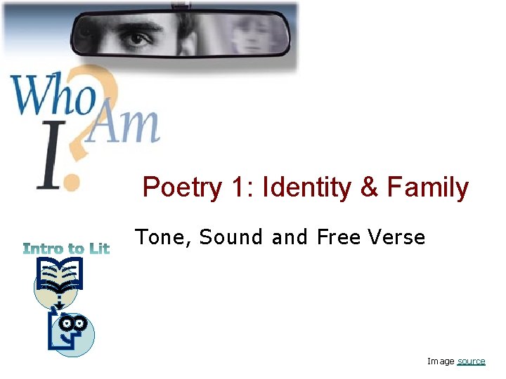 Poetry 1: Identity & Family Tone, Sound and Free Verse Image source 