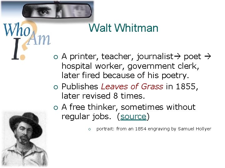 Walt Whitman ¡ ¡ ¡ A printer, teacher, journalist poet hospital worker, government clerk,