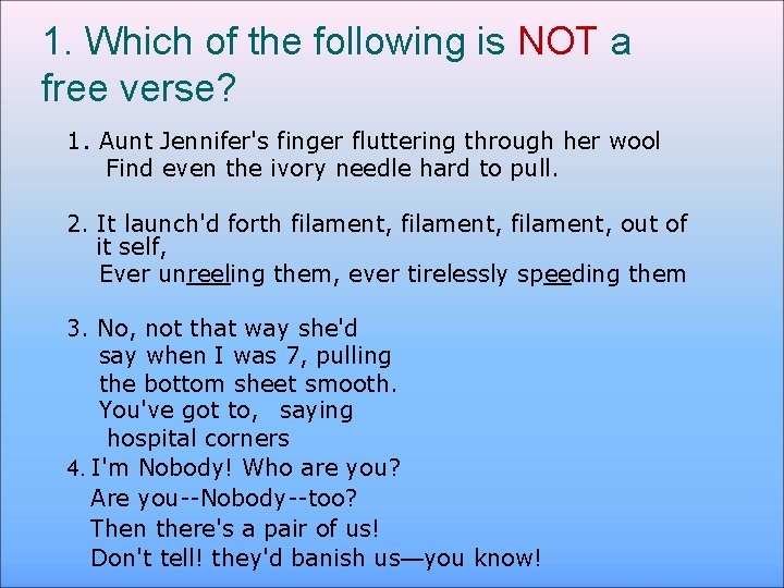 1. Which of the following is NOT a free verse? 1. Aunt Jennifer's finger