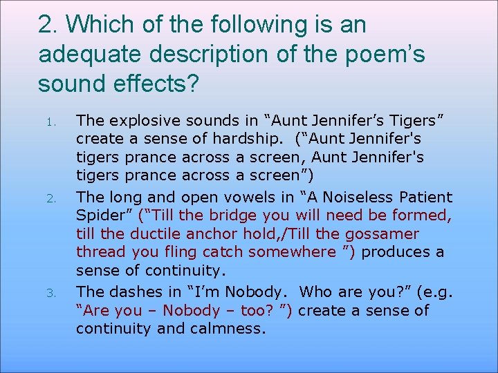 2. Which of the following is an adequate description of the poem’s sound effects?