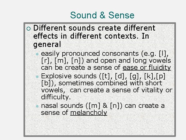 Sound & Sense ¡ Different sounds create different effects in different contexts. In general