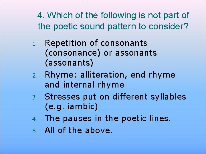 4. Which of the following is not part of the poetic sound pattern to