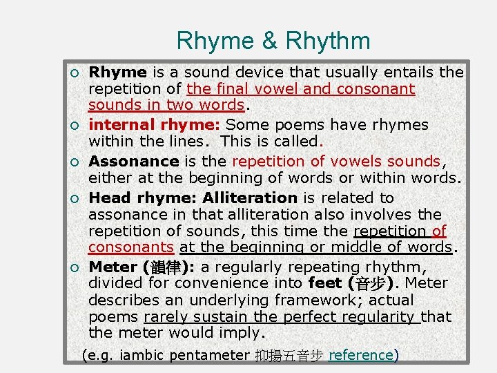 Rhyme & Rhythm ¡ ¡ ¡ Rhyme is a sound device that usually entails