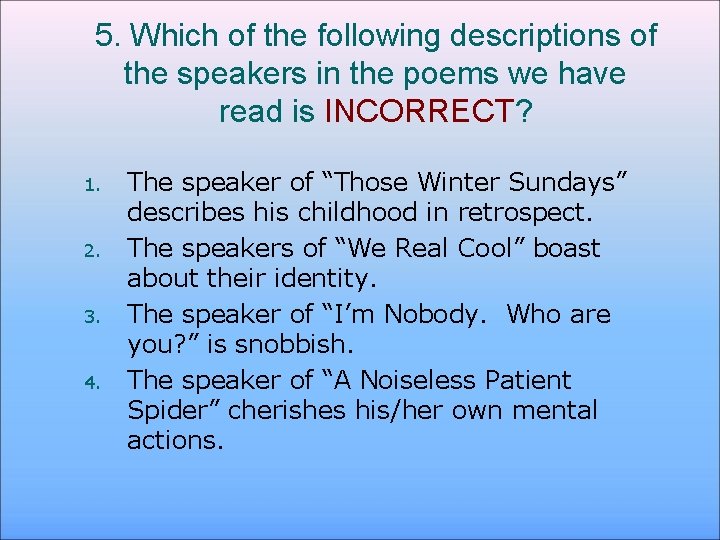 5. Which of the following descriptions of the speakers in the poems we have