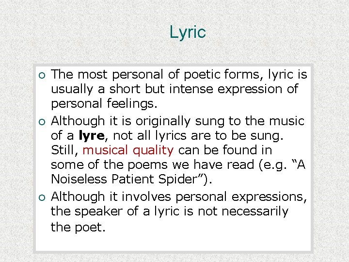 Lyric ¡ ¡ ¡ The most personal of poetic forms, lyric is usually a