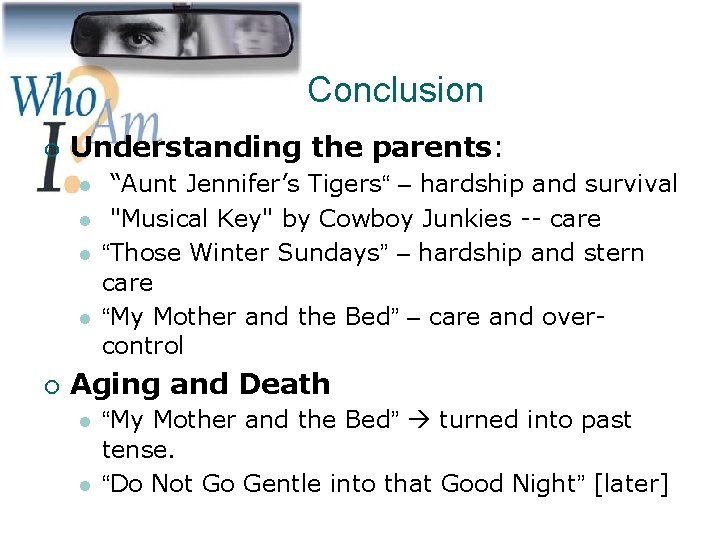 Conclusion ¡ Understanding the parents: l l ¡ “Aunt Jennifer’s Tigers“ – hardship and