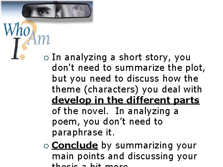 In analyzing a short story, you don't need to summarize the plot, but you