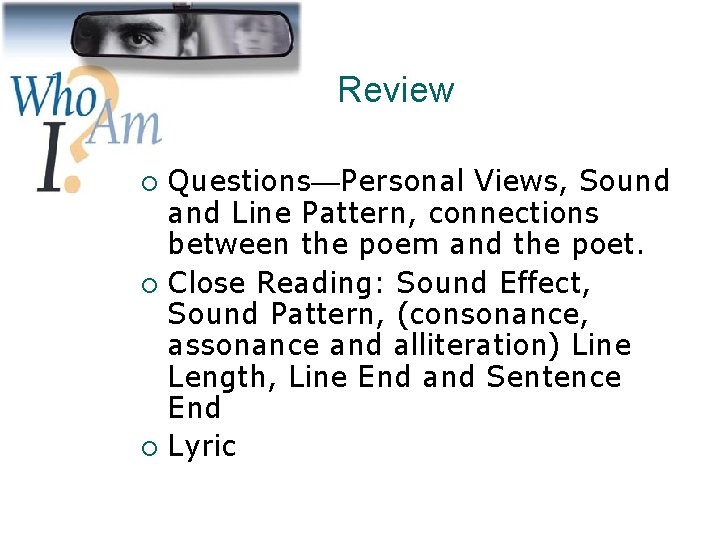 Review Questions—Personal Views, Sound and Line Pattern, connections between the poem and the poet.
