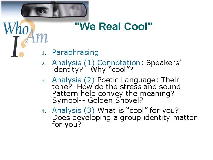 "We Real Cool" 1. 2. 3. 4. Paraphrasing Analysis (1) Connotation: Speakers’ identity? Why