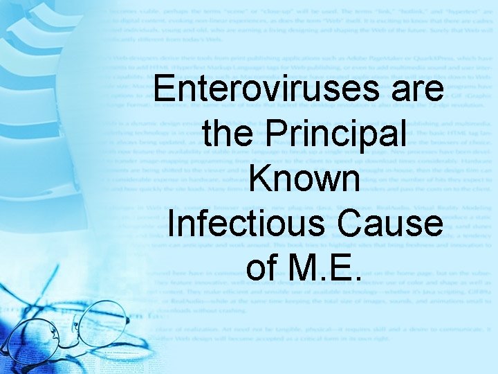 Enteroviruses are the Principal Known Infectious Cause of M. E. 