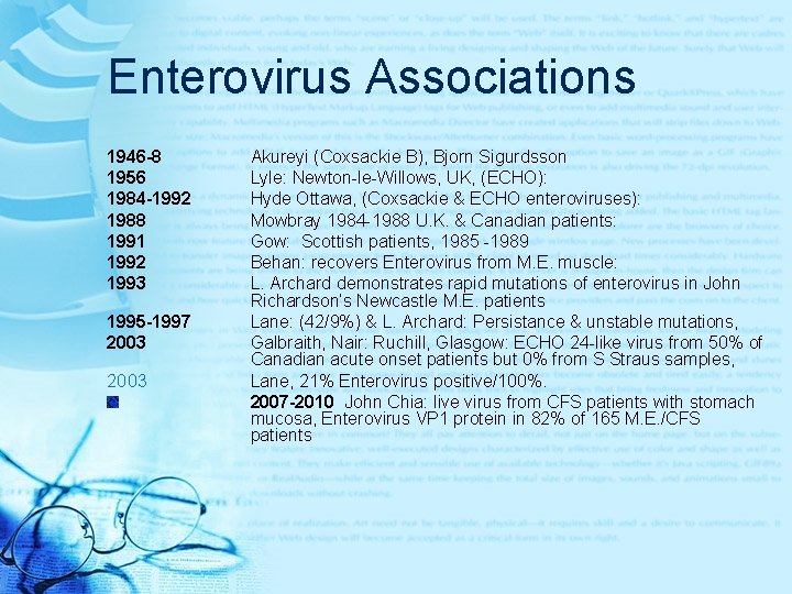 Enterovirus Associations 1946 -8 1956 1984 -1992 1988 1991 1992 1993 1995 -1997 2003