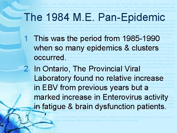 The 1984 M. E. Pan-Epidemic 1 This was the period from 1985 -1990 when
