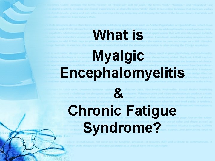What is Myalgic Encephalomyelitis & Chronic Fatigue Syndrome? 
