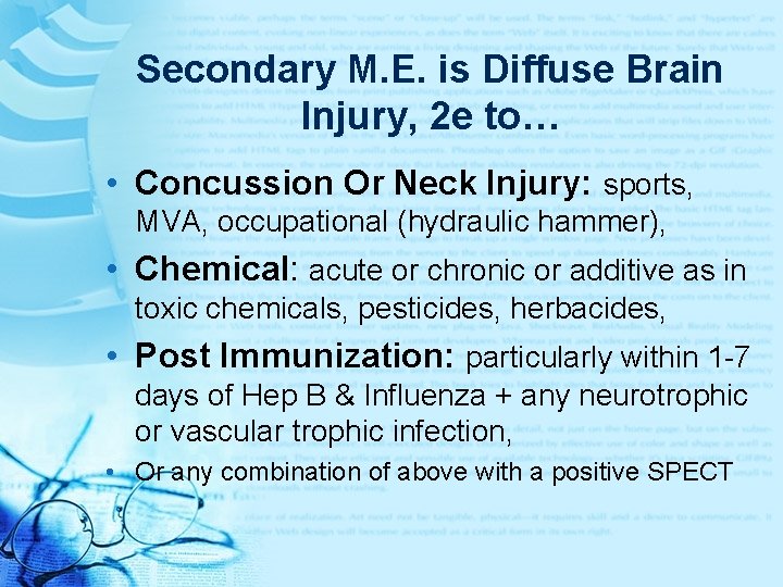 Secondary M. E. is Diffuse Brain Injury, 2 e to… • Concussion Or Neck