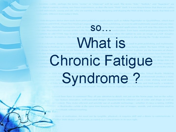 so… What is Chronic Fatigue Syndrome ? 