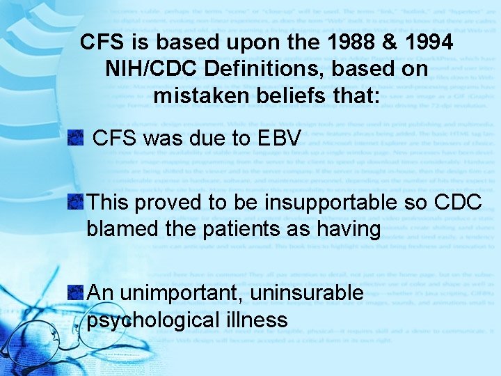 CFS is based upon the 1988 & 1994 NIH/CDC Definitions, based on mistaken beliefs