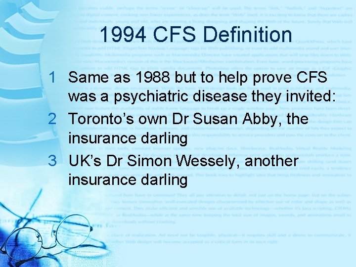 1994 CFS Definition 1 Same as 1988 but to help prove CFS was a