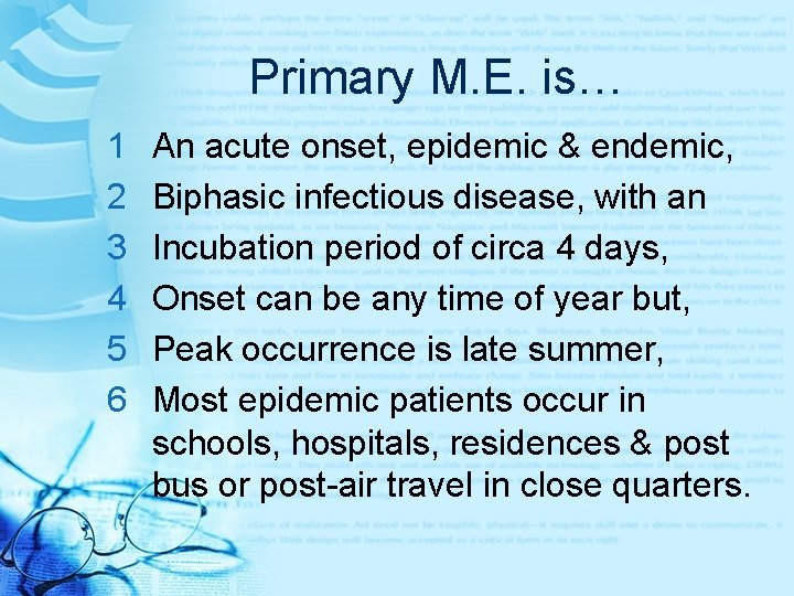 Primary M. E. is… 1 2 3 4 5 6 An acute onset, epidemic