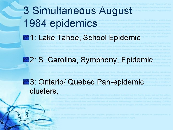 3 Simultaneous August 1984 epidemics 1: Lake Tahoe, School Epidemic 2: S. Carolina, Symphony,