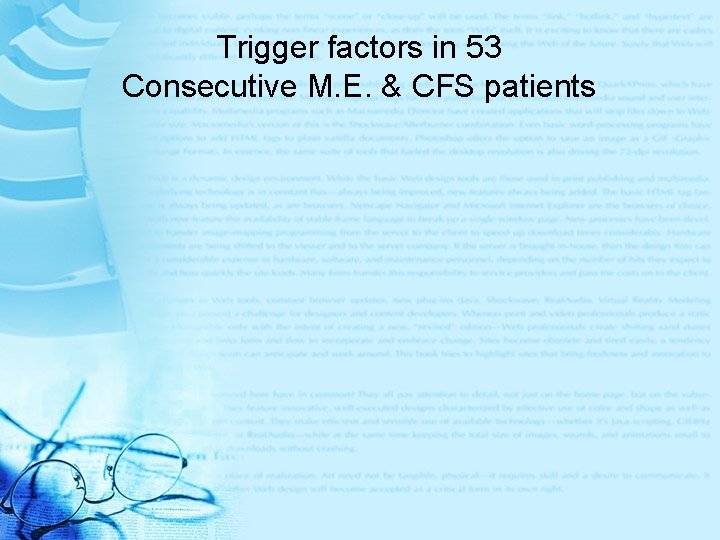 Trigger factors in 53 Consecutive M. E. & CFS patients 