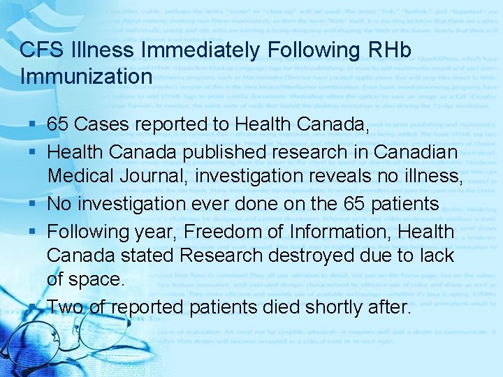 CFS Illness Immediately Following RHb Immunization § 65 Cases reported to Health Canada, §