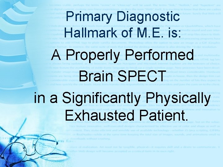 Primary Diagnostic Hallmark of M. E. is: A Properly Performed Brain SPECT in a
