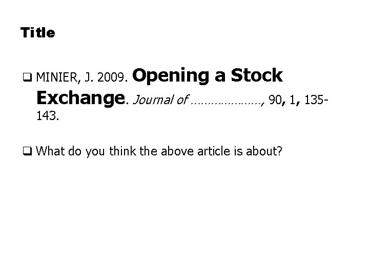 Title q MINIER, J. 2009. Opening a Stock Exchange. Journal of …………………, 90, 1,