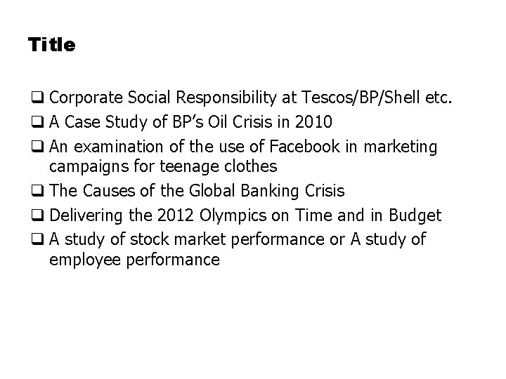 Title q Corporate Social Responsibility at Tescos/BP/Shell etc. q A Case Study of BP’s