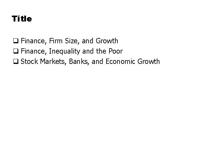 Title q Finance, Firm Size, and Growth q Finance, Inequality and the Poor q