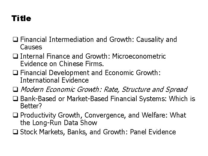 Title q Financial Intermediation and Growth: Causality and Causes q Internal Finance and Growth: