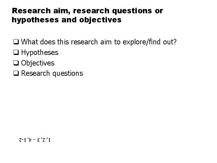 Research aim, research questions or hypotheses and objectives q What does this research aim