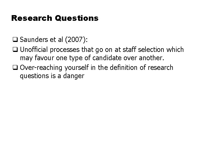 Research Questions q Saunders et al (2007): q Unofficial processes that go on at