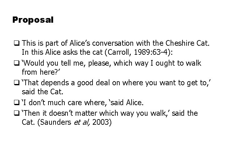 Proposal q This is part of Alice’s conversation with the Cheshire Cat. In this