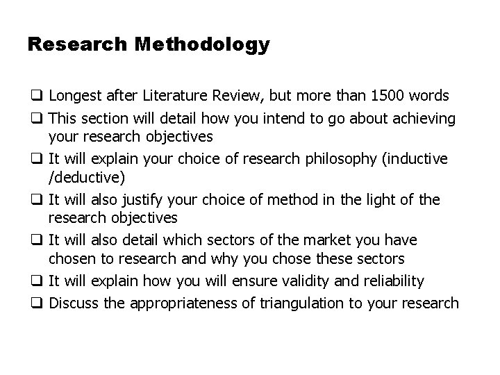 Research Methodology q Longest after Literature Review, but more than 1500 words q This